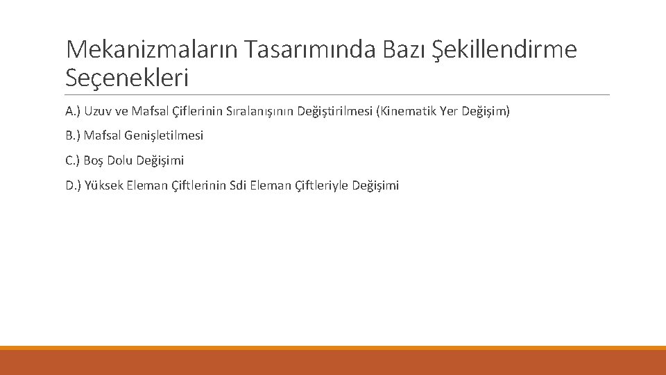 Mekanizmaların Tasarımında Bazı Şekillendirme Seçenekleri A. ) Uzuv ve Mafsal Çiflerinin Sıralanışının Değiştirilmesi (Kinematik