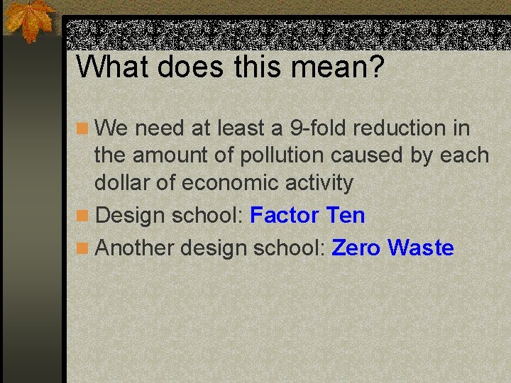 What does this mean? n We need at least a 9 -fold reduction in