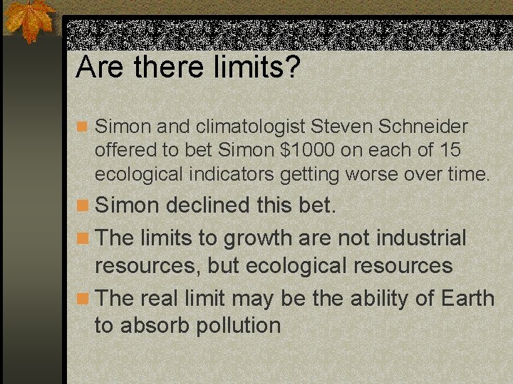 Are there limits? n Simon and climatologist Steven Schneider offered to bet Simon $1000