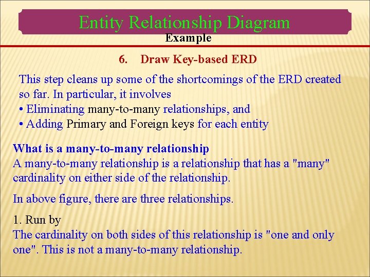 Entity Relationship Diagram Example 6. Draw Key-based ERD This step cleans up some of Entity Relationship Diagram Example 6. Draw Key-based ERD This step cleans up some of