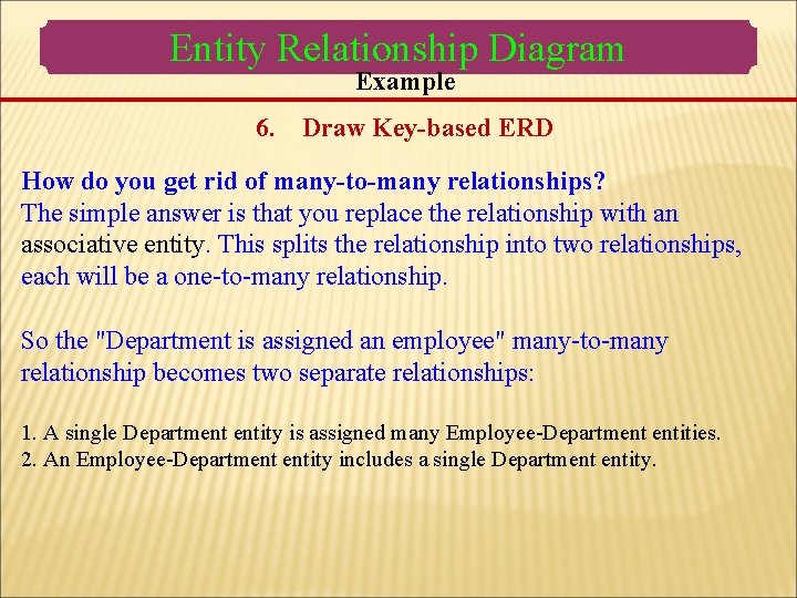 Entity Relationship Diagram Example 6. Draw Key-based ERD How do you get rid of Entity Relationship Diagram Example 6. Draw Key-based ERD How do you get rid of