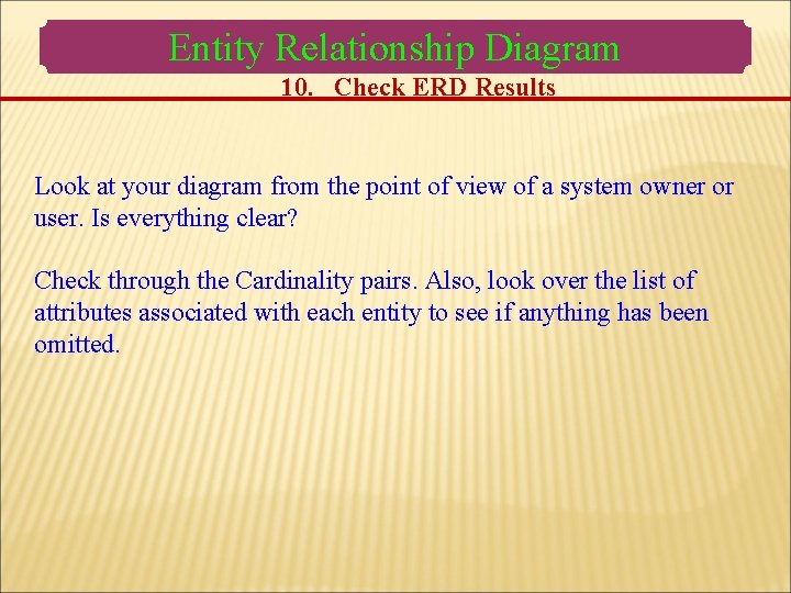 Entity Relationship Diagram 10. Check ERD Results Look at your diagram from the point Entity Relationship Diagram 10. Check ERD Results Look at your diagram from the point