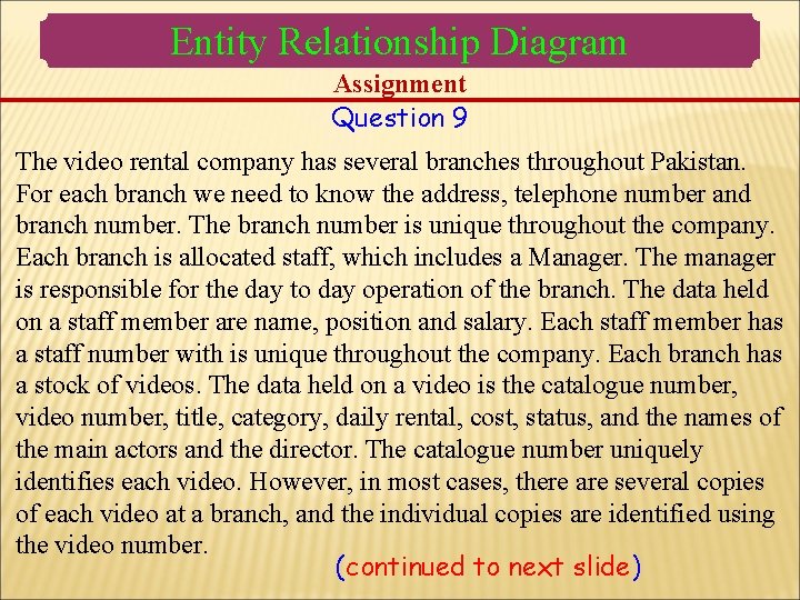 Entity Relationship Diagram Assignment Question 9 The video rental company has several branches throughout Entity Relationship Diagram Assignment Question 9 The video rental company has several branches throughout