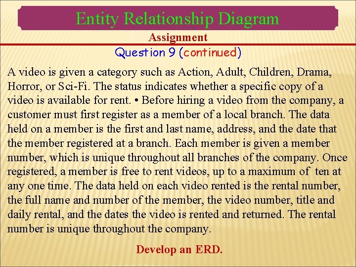 Entity Relationship Diagram Assignment Question 9 (continued) A video is given a category such Entity Relationship Diagram Assignment Question 9 (continued) A video is given a category such