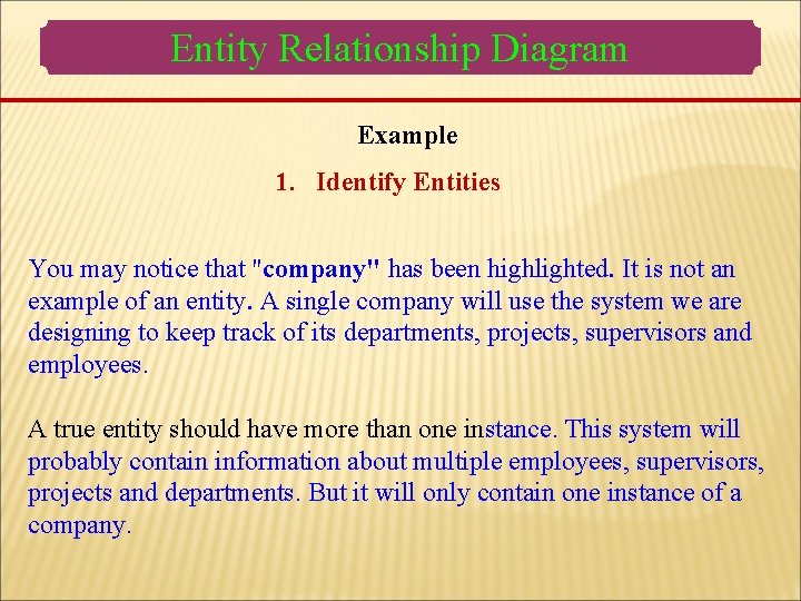 Entity Relationship Diagram Example 1. Identify Entities You may notice that "company" has been Entity Relationship Diagram Example 1. Identify Entities You may notice that "company" has been