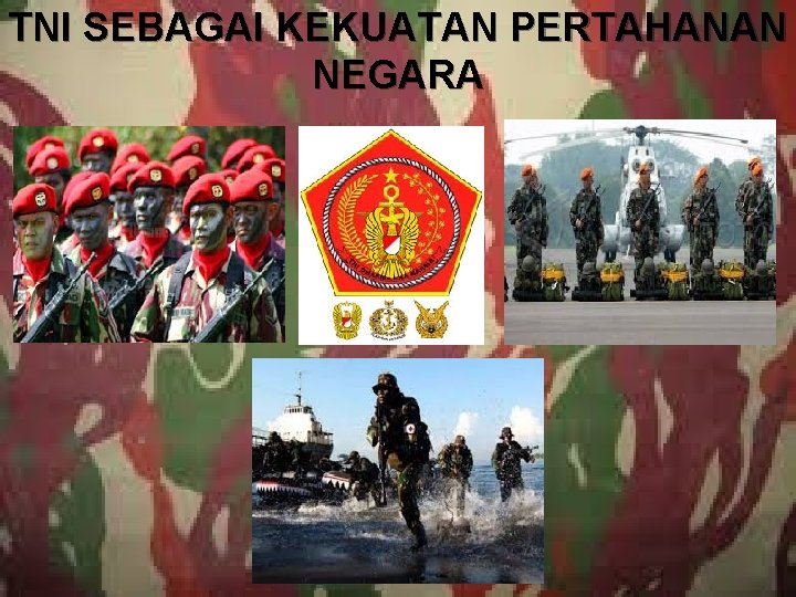 TNI SEBAGAI KEKUATAN PERTAHANAN NEGARA 