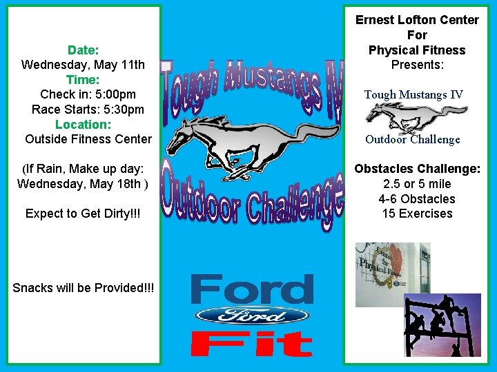 Date: Wednesday, May 11 th Time: Check in: 5: 00 pm Race Starts: 5: