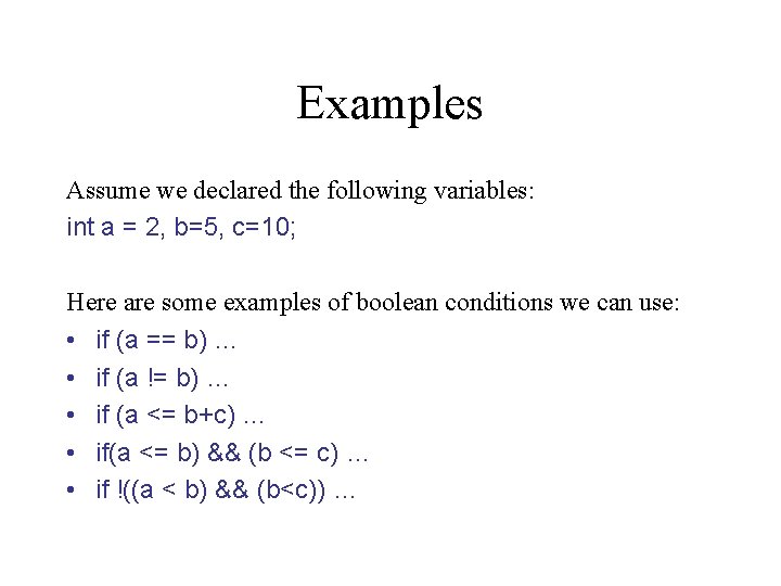 Examples Assume we declared the following variables: int a = 2, b=5, c=10; Here