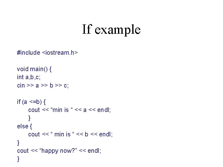 If example #include <iostream. h> void main() { int a, b, c; cin >>