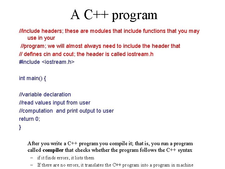A C++ program //include headers; these are modules that include functions that you may