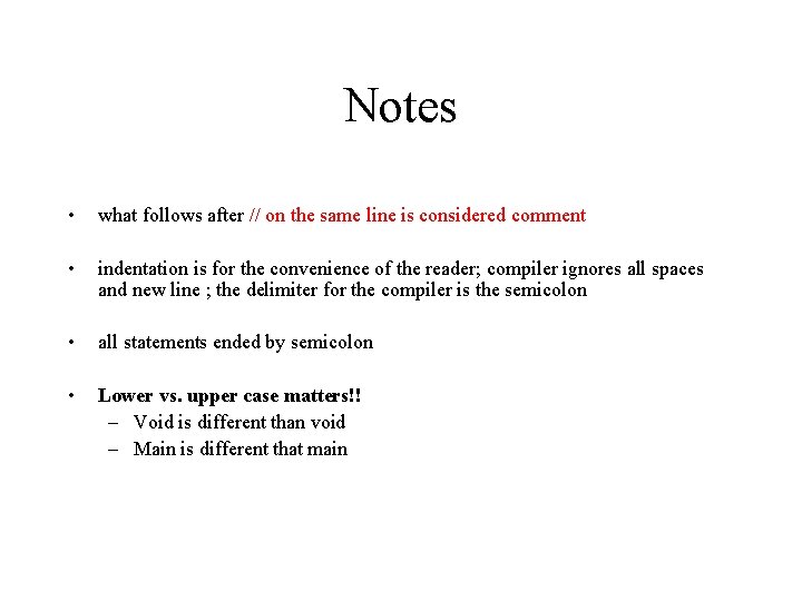 Notes • what follows after // on the same line is considered comment •