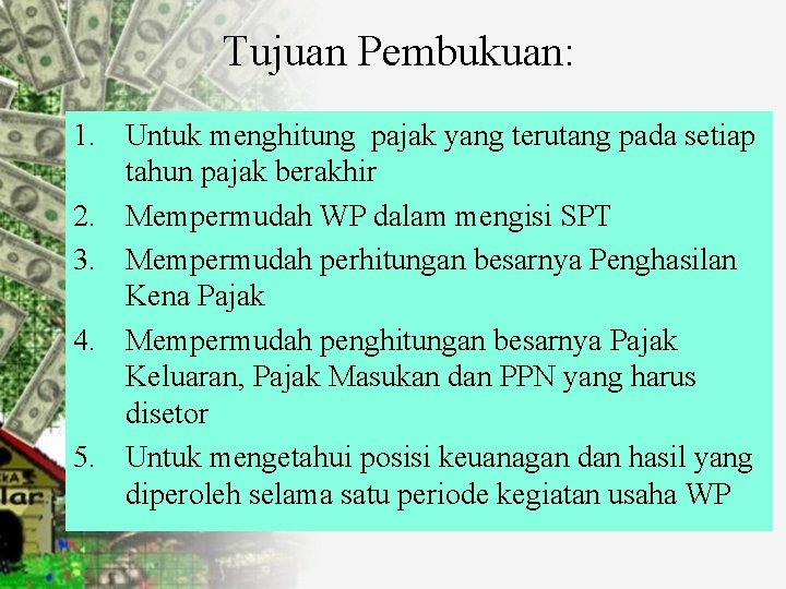 Tujuan Pembukuan: 1. Untuk menghitung pajak yang terutang pada setiap tahun pajak berakhir 2.