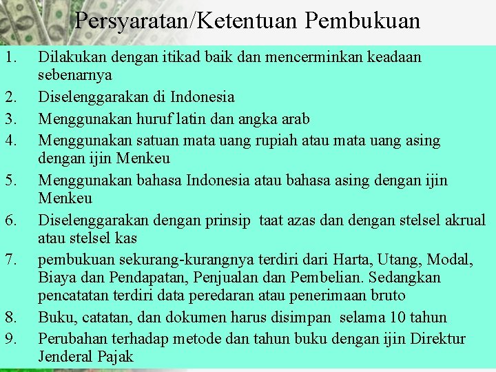 Persyaratan/Ketentuan Pembukuan 1. 2. 3. 4. 5. 6. 7. 8. 9. Dilakukan dengan itikad