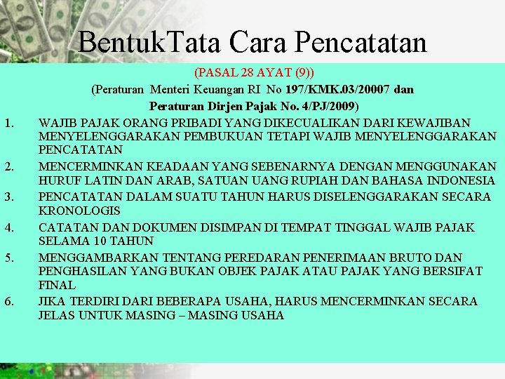 Bentuk. Tata Cara Pencatatan 1. 2. 3. 4. 5. 6. (PASAL 28 AYAT (9))