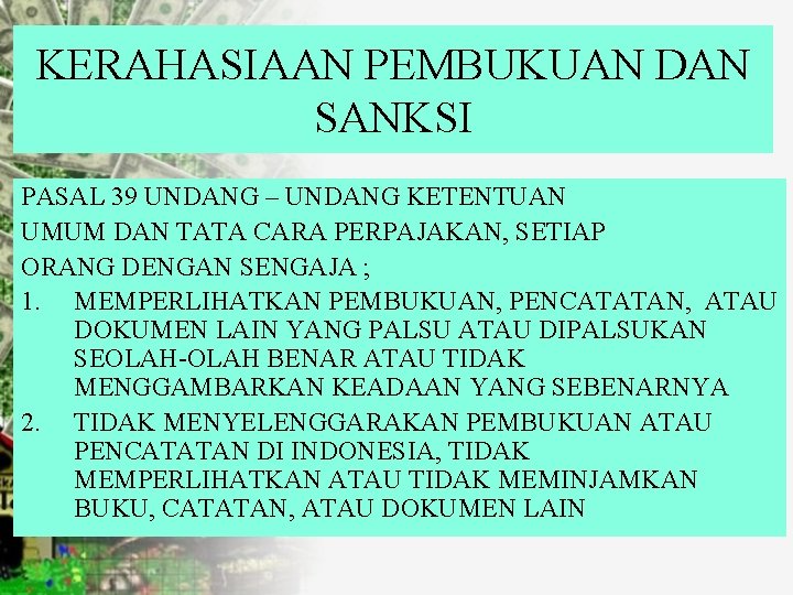 KERAHASIAAN PEMBUKUAN DAN SANKSI PASAL 39 UNDANG – UNDANG KETENTUAN UMUM DAN TATA CARA