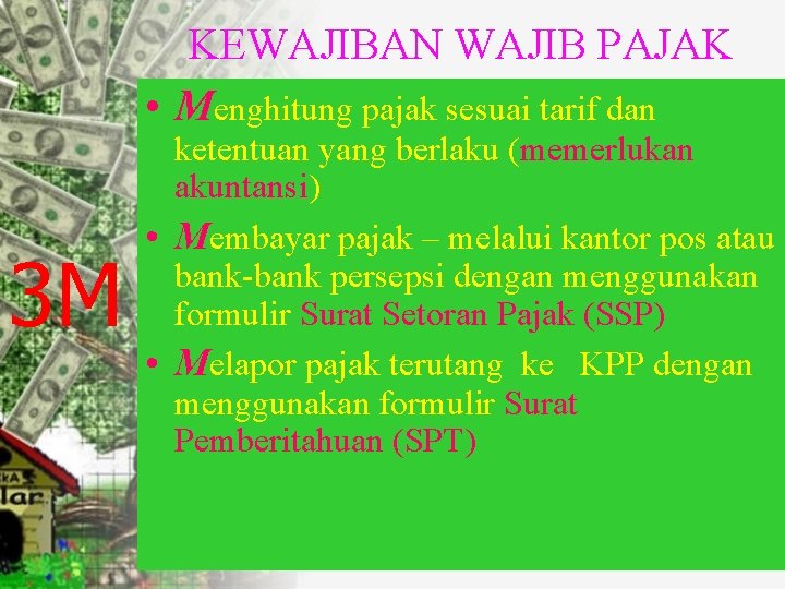 KEWAJIBAN WAJIB PAJAK • Menghitung pajak sesuai tarif dan 3 M ketentuan yang berlaku