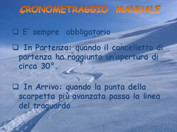 q E’ sempre obbligatorio q In Partenza: quando il cancelletto di partenza ha raggiunto