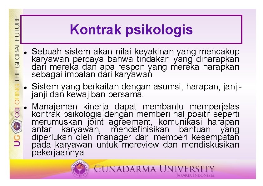 Kontrak psikologis Sebuah sistem akan nilai keyakinan yang mencakup karyawan percaya bahwa tindakan yang