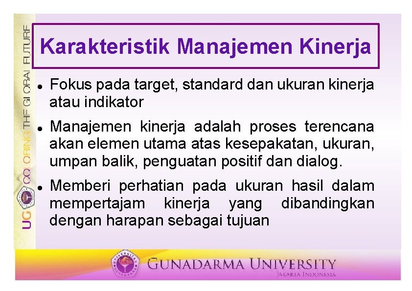 Karakteristik Manajemen Kinerja Fokus pada target, standard dan ukuran kinerja atau indikator Manajemen kinerja