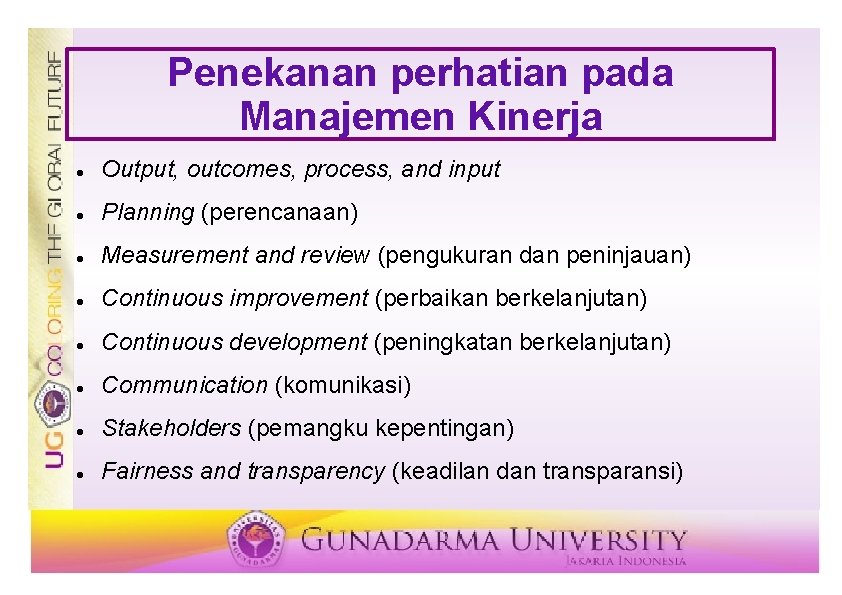 Penekanan perhatian pada Manajemen Kinerja Output, outcomes, process, and input Planning (perencanaan) Measurement and