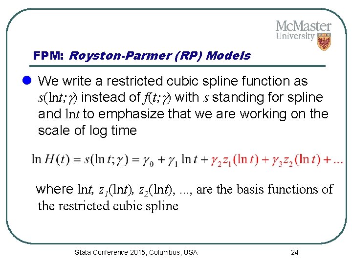 FPM: Royston-Parmer (RP) Models l We write a restricted cubic spline function as s(lnt;