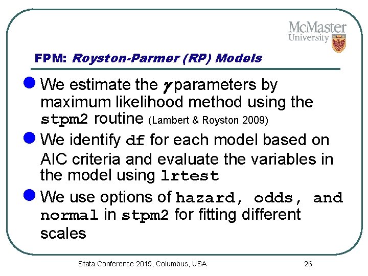 FPM: Royston-Parmer (RP) Models l We estimate the parameters by maximum likelihood method using