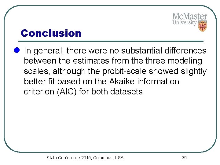 Conclusion l In general, there were no substantial differences between the estimates from the