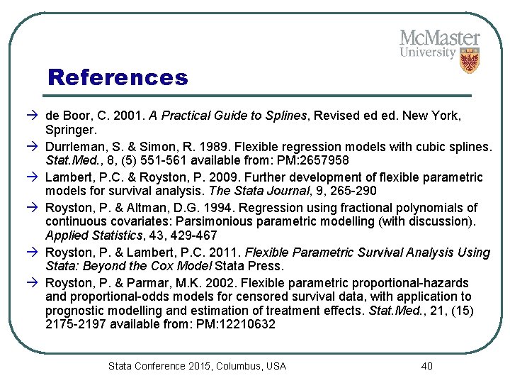 References de Boor, C. 2001. A Practical Guide to Splines, Revised ed ed. New