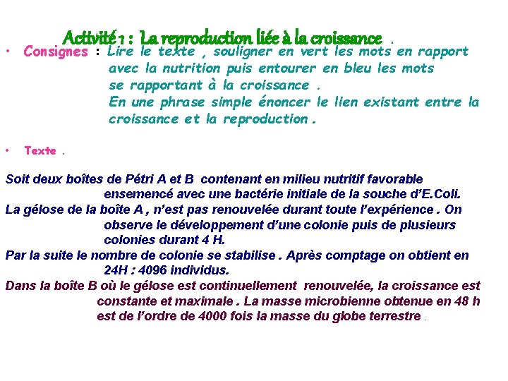 Activité 1 : La reproduction liée à la croissance. • Consignes : Lire le