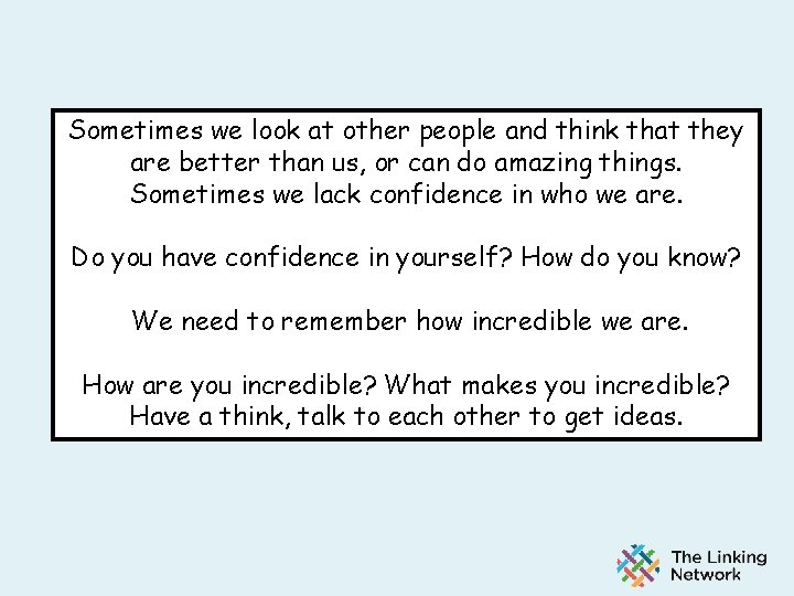 Sometimes we look at other people and think that they are better than us,