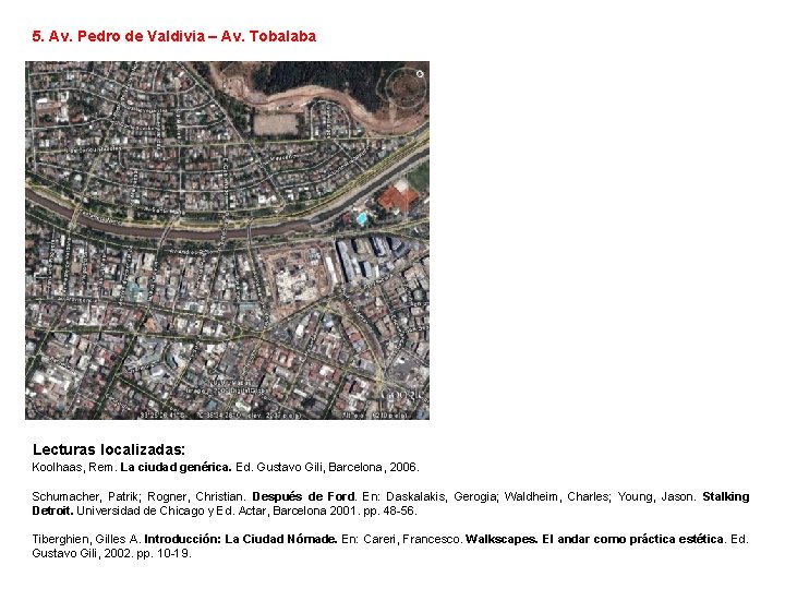 5. Av. Pedro de Valdivia – Av. Tobalaba Lecturas localizadas: Koolhaas, Rem. La ciudad