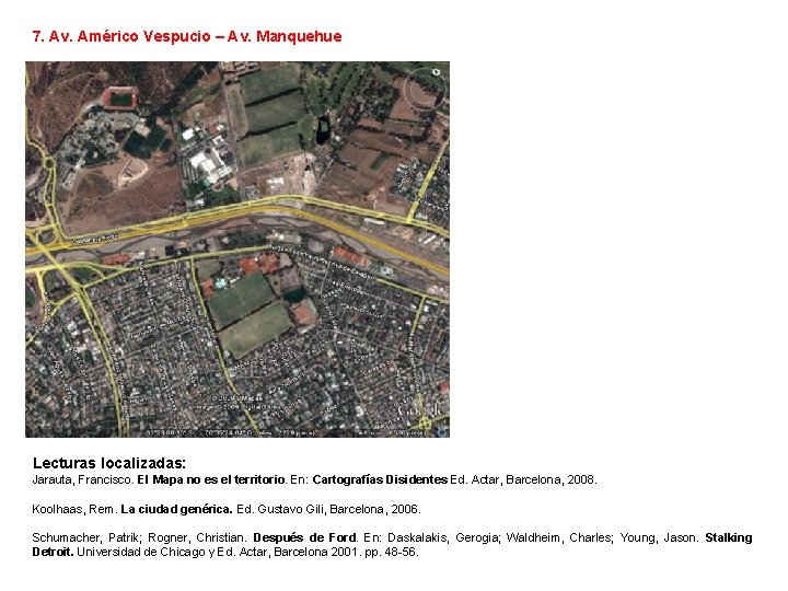 7. Av. Américo Vespucio – Av. Manquehue Lecturas localizadas: Jarauta, Francisco. El Mapa no