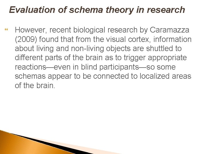 Evaluation of schema theory in research However, recent biological research by Caramazza (2009) found