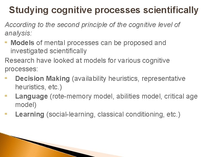 Studying cognitive processes scientifically According to the second principle of the cognitive level of
