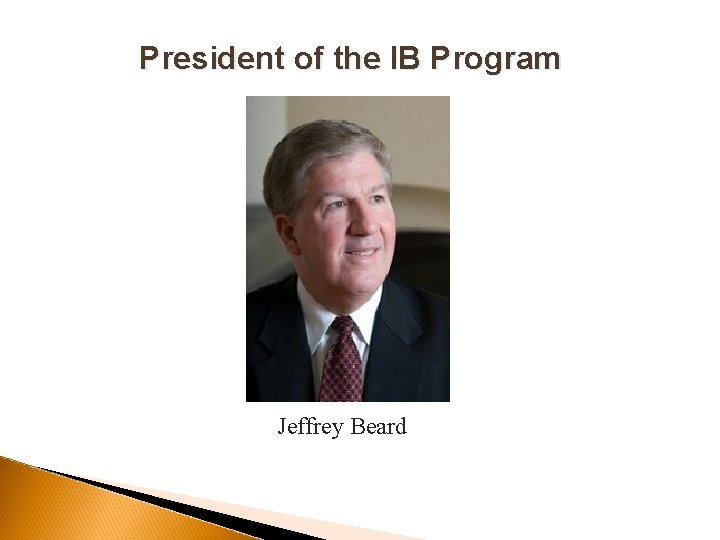 President of the IB Program Jeffrey Beard 