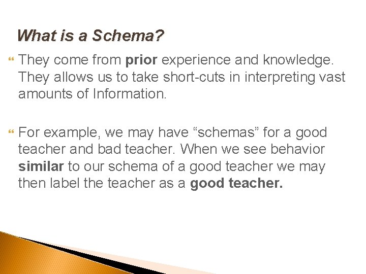 What is a Schema? They come from prior experience and knowledge. They allows us