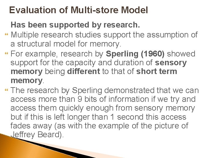 Evaluation of Multi-store Model Has been supported by research. Multiple research studies support the