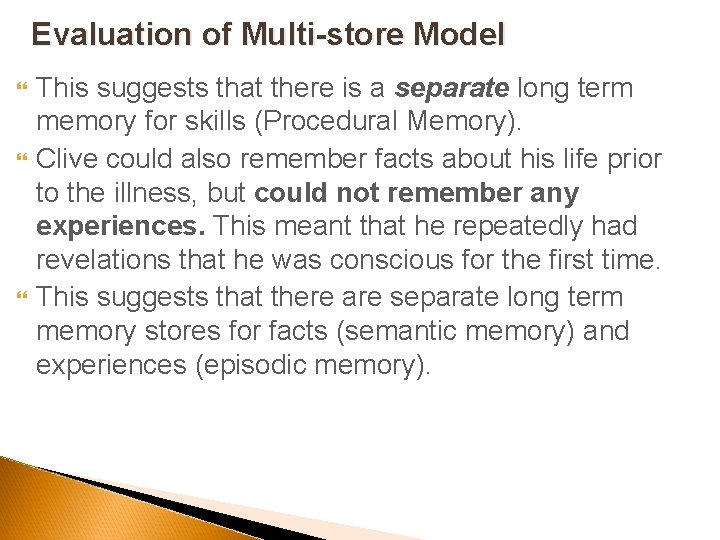 Evaluation of Multi-store Model This suggests that there is a separate long term memory