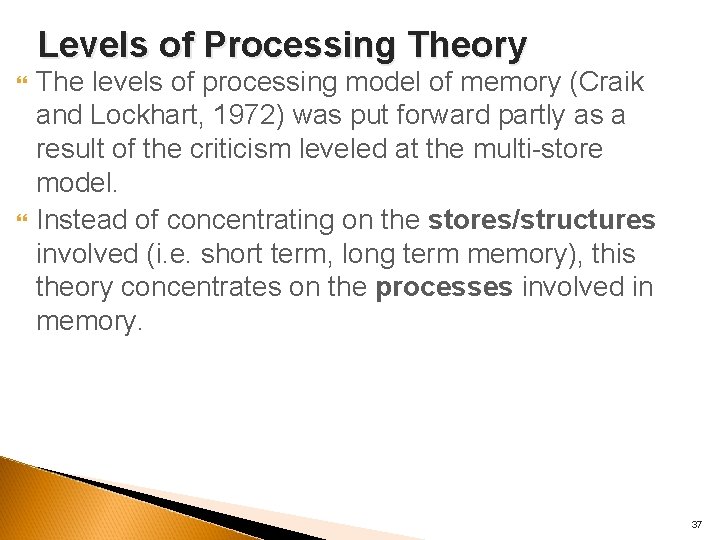 Levels of Processing Theory The levels of processing model of memory (Craik and Lockhart,