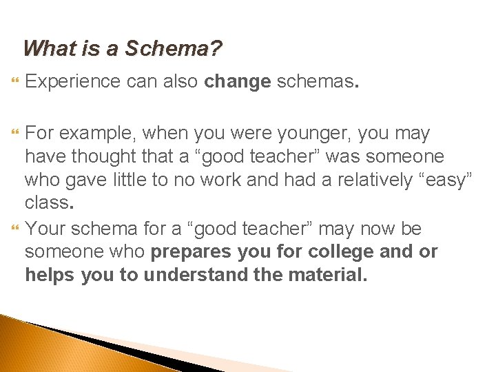 What is a Schema? Experience can also change schemas. For example, when you were