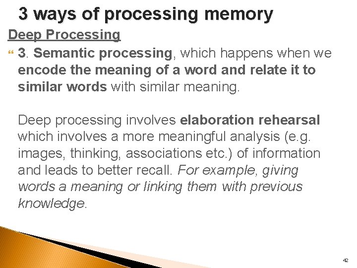 3 ways of processing memory Deep Processing 3. Semantic processing, which happens when we