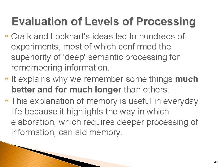 Evaluation of Levels of Processing Craik and Lockhart's ideas led to hundreds of experiments,