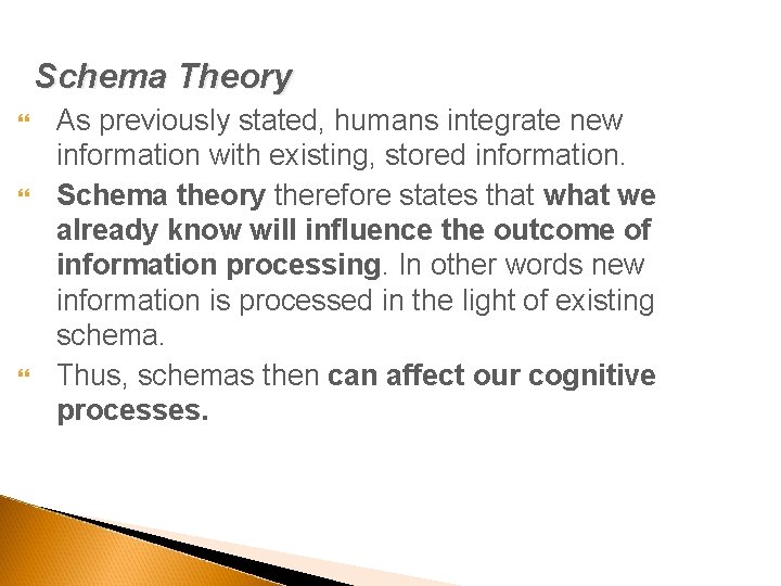 Schema Theory As previously stated, humans integrate new information with existing, stored information. Schema