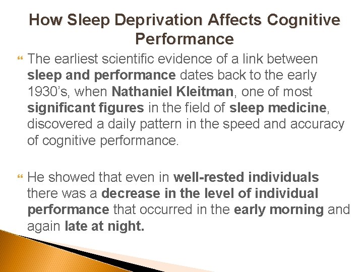 How Sleep Deprivation Affects Cognitive Performance The earliest scientific evidence of a link between