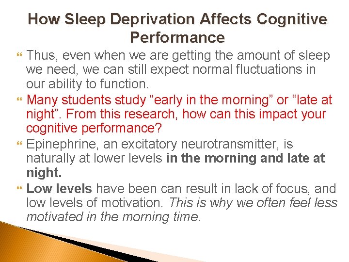 How Sleep Deprivation Affects Cognitive Performance Thus, even when we are getting the amount