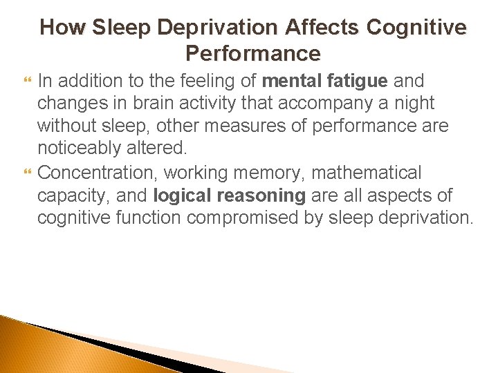 How Sleep Deprivation Affects Cognitive Performance In addition to the feeling of mental fatigue