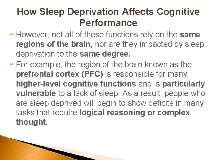 How Sleep Deprivation Affects Cognitive Performance However, not all of these functions rely on