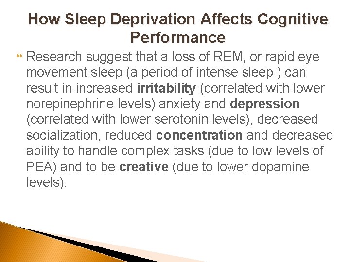 How Sleep Deprivation Affects Cognitive Performance Research suggest that a loss of REM, or