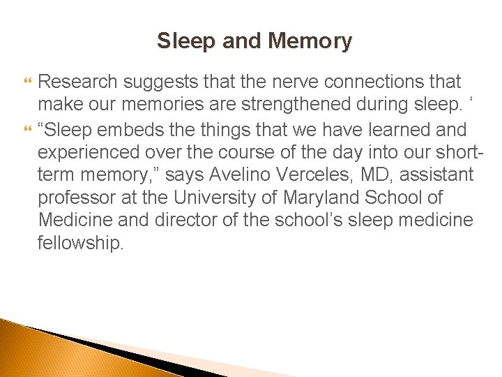 Sleep and Memory Research suggests that the nerve connections that make our memories are