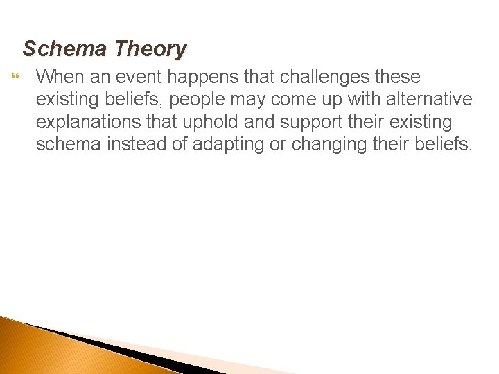 Schema Theory When an event happens that challenges these existing beliefs, people may come